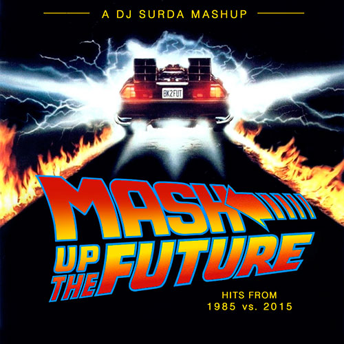 Dj. Surda - Mash-Up The Future (Hits from 1985 vs. 2015) (multimashup)