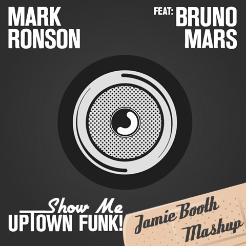 Jamie Booth - Show Me Uptown Funk (Mark Ronson feat. Bruno Mars vs. Robin S. (Calvo Remix))